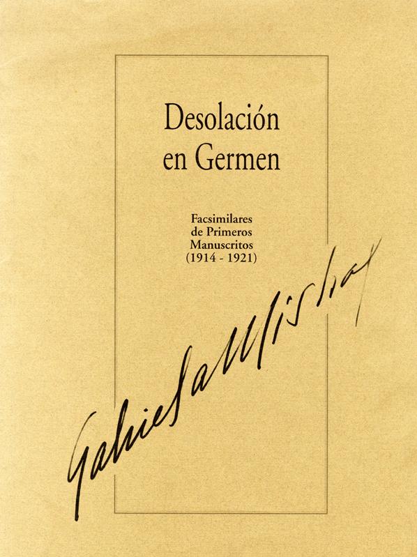 Gabriela Mistral, Desolación en germen: facsimilares de primeros manuscritos