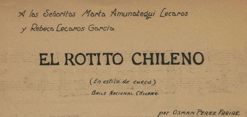 Partitura de Osmán Pérez Freire, "El rotito chileno" P. 1 (detalle) Partitura de Osmán Pérez Freire, "El rotito chileno" P. 1 (detalle)